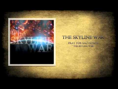 The Skyline War - Pray for Salvation