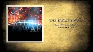 The Skyline War - Pray for Salvation