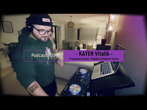 Progressive House & Ethereal / Melodic Techno - Kater Vitalik - Podcast #004