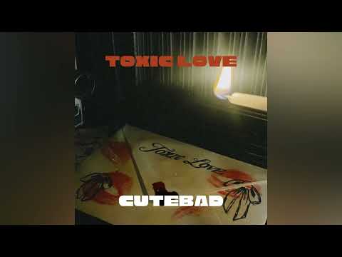 CuteBad - Toxic Love (Audio)