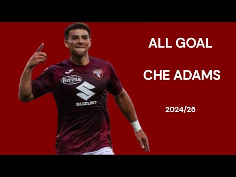 CHE ADAMS - ALL GOAL TORINO 2024 /25