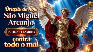 Oração de Hoje a São Miguel Arcanjo para Afastar Todo Inimigo Visível e Invisível da Sua Vida