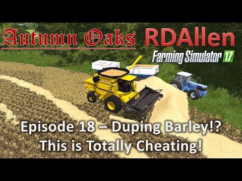 Farming Simulator 17 Autumn Oaks E18 - This is Totally OP Cheating!
