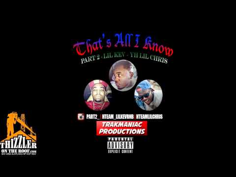 Part 2 feat. Lil Kev, Lil Chris - That's All I Know (Prod. TRAKMANIAC) [Thizzler.com]