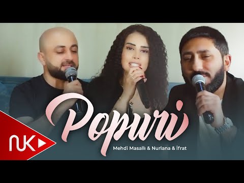 ifrat & Nurlana & Mehdi Masalli - Eksklüziv Popuri 2025 (Official Video)