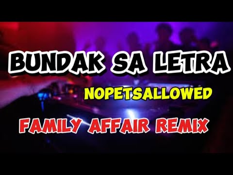 BUNDAK SA LETRA - NoPetsAllowed X FAMILY AFFAIR REMIX 2025