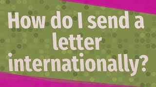 How do I send a letter internationally?