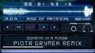 ROA ( Rise Of Artificial ) - Sonata In A Minor ( Piotr Grymek Remix )