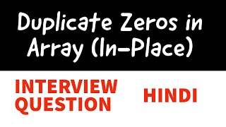 LeetCode 1089, Duplicate Zeros | In HINDI | Arrays | Competitive Programming | Interview Question 🔥🔥