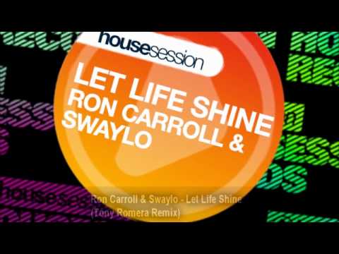 Ron Carroll & Swaylo - Let Life Shine (Tony Romera Remix)