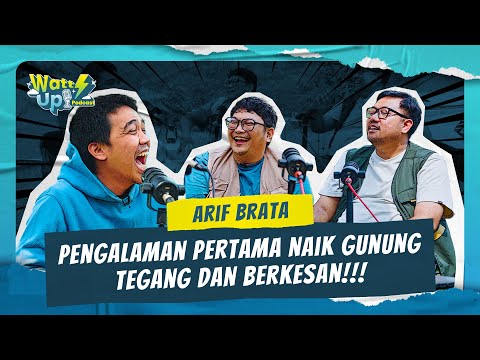 Eps 3: Arif Brata - Ngalamin Hal Mengejutkan Pas Pertama Naik Gunung⚡| WattsUp Podcast by PLN Mobile