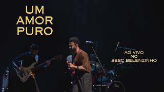 Stefano canta ''Um Amor Puro'' - Ao Vivo no Sesc Belenzinho