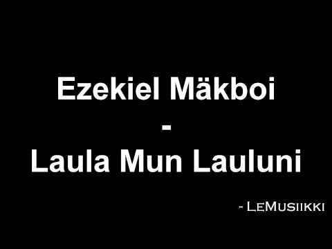 Ezekiel Mäkboi - Laula Mun Lauluni