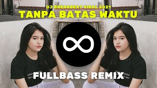 Download lagu TANPA BATAS WAKTU BREAKBEAT FULLBASS REMIX DJ 2021 MUSIC SANTUY mp3 Download lagu TANPA BATAS WAKTU BREAKBEAT FULLBASS REMIX DJ 2021 MUSIC SANTUY mp3