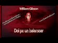 William Gibson Doi Pe Un Balansoar 1992 Teatruradiofonic Teatruaudio Doi Balansoar Gibson