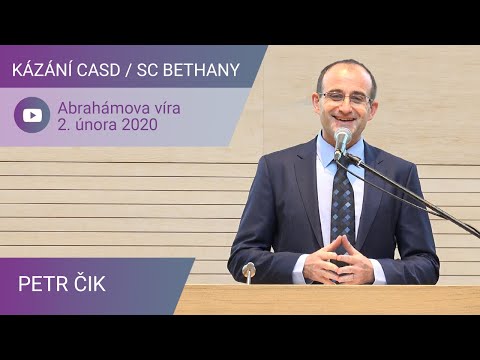 Peter Čik - Abrahámova Víra / Kázání CASD v SC Bethany - 1. února 2020