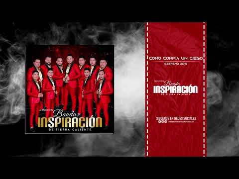Como Confia Un Ciego - La imponente Banda Inspiración De Tierra Caliente (Estreno) 2019