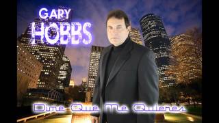 Gary Hobbs- Dime Que Me Quieres