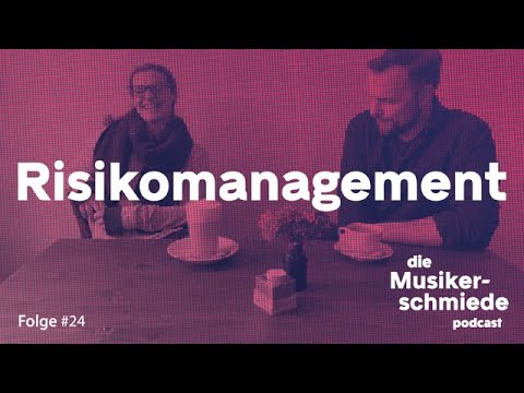Die Musikerschmiede #24 – Risikomanagement