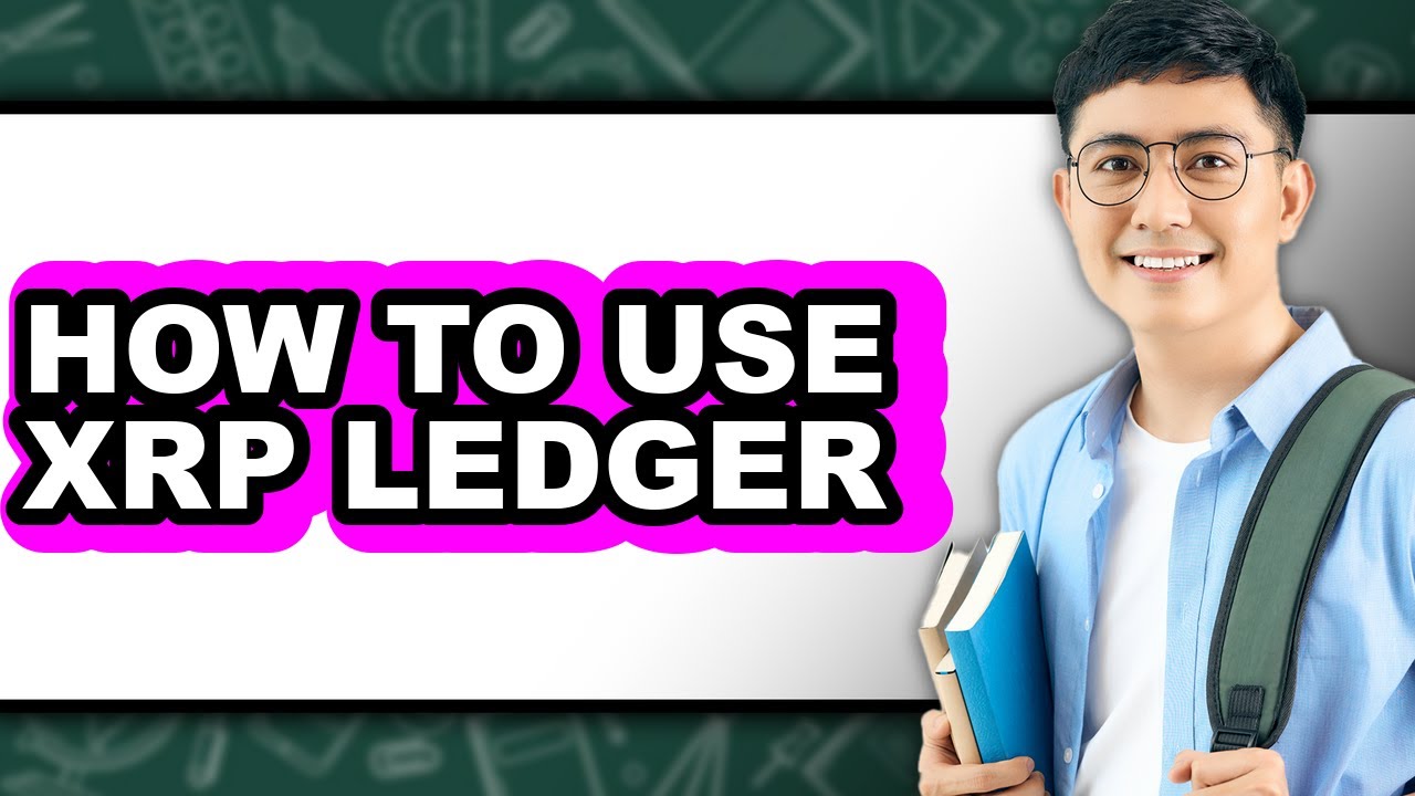 How to Use XRP Ledger - Full Guide