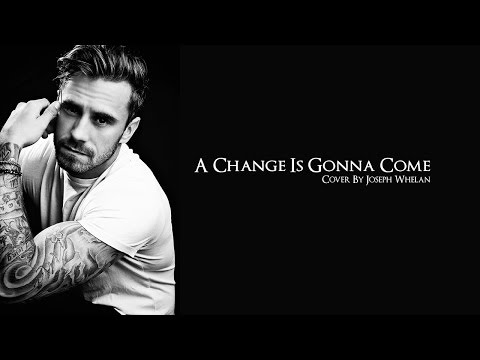 Joseph Whelan - A Change Change Is Gonna Come (Cover)