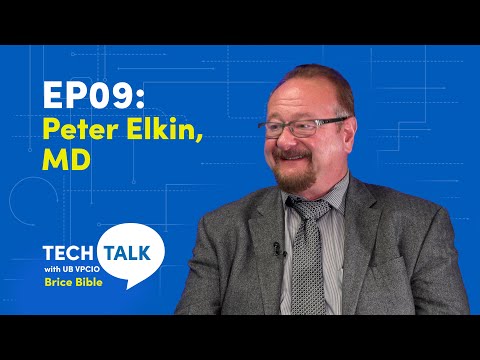 Tech Talk with UB VPCIO Brice Bible Episode 9: Peter Elkin, MD