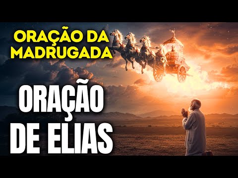 ORAÇÃO DE ELIAS- PORÇÃO DOBRADA NA MADRUGADA