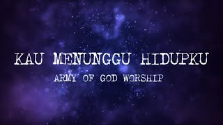 Download lagu Kau Menunggu Hidupku -Army Of God Worship (lyrics video) mp3