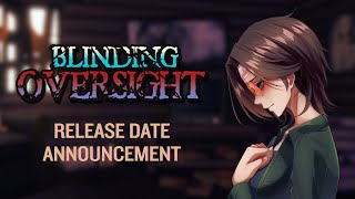 Blinding Oversight release date reveal trailer teaser