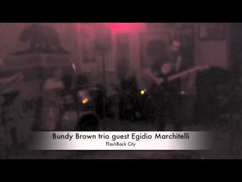 Egidio Marchitelli e Bundy Brown trio "FlashBack City"