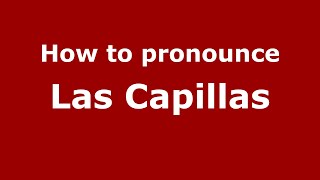 How to pronounce Las Capillas