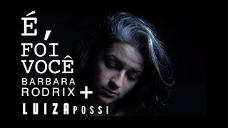 É, foi você  - CLIPE OFICIAL (Barbara Rodrix part. Luiza Possi)