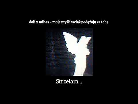 doli x mihas - moje myśli wciąż podążają za tobą || TEKST