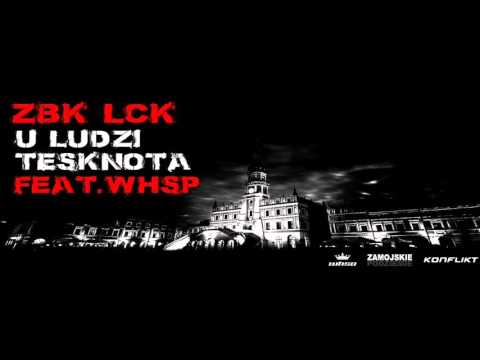 ZBK & LCK - U LUDZI TĘSKNOTA feat WHSP