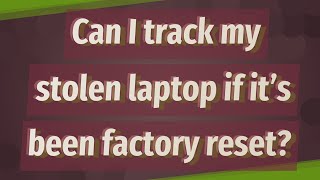 Can I track my stolen laptop if it