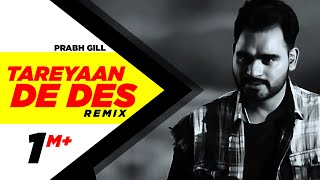 Tareyaan De Des (Remix) | Prabh Gill | Maninder Kailey | Desi Routz | Latest Remix Song 2018