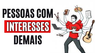 Se você tem muitos interesses, assista esse vídeo