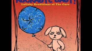 Friday I'm in Love - Lullaby Renditions of The Cure - Rockabye Baby!