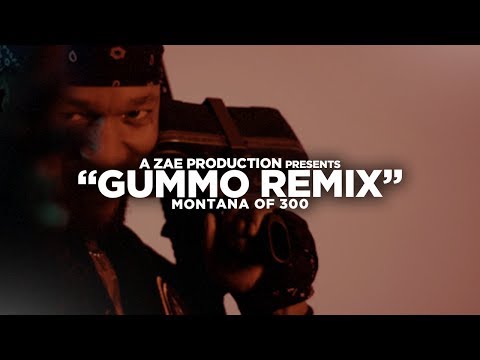Montana Of 300 - GUMMO [REMIX] Shot By @AZaeProduction