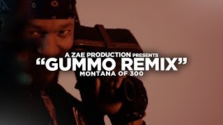 Montana Of 300 - GUMMO [REMIX] Shot By @AZaeProduction