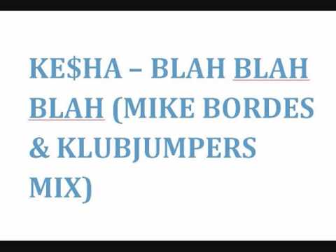 Ke$ha - Blah Blah Blah (Mike Bordes & Klubjumpers Mix)