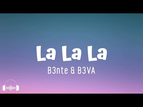 La La La - B3nte & B3VA (Lyrics) | Dirty Decibels