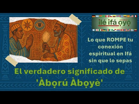 Lo que ROMPE tu conexión espiritual en Ifá sin que lo sepas. El verdadero significado de Àbọrú Àbọyè