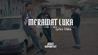 Download lagu ROXX ROMANTIXX - MERAWAT LUKA (VIDEO LYRIC) mp3