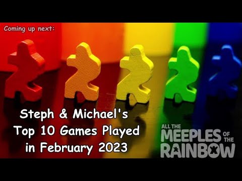 Steph & Michael's Top 10 Games of February 2023!