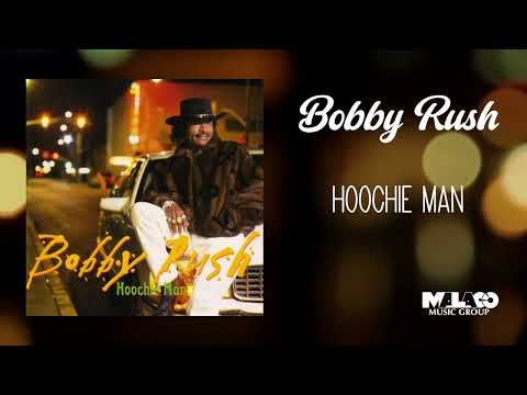 Bobby Rush - Hoochie Man