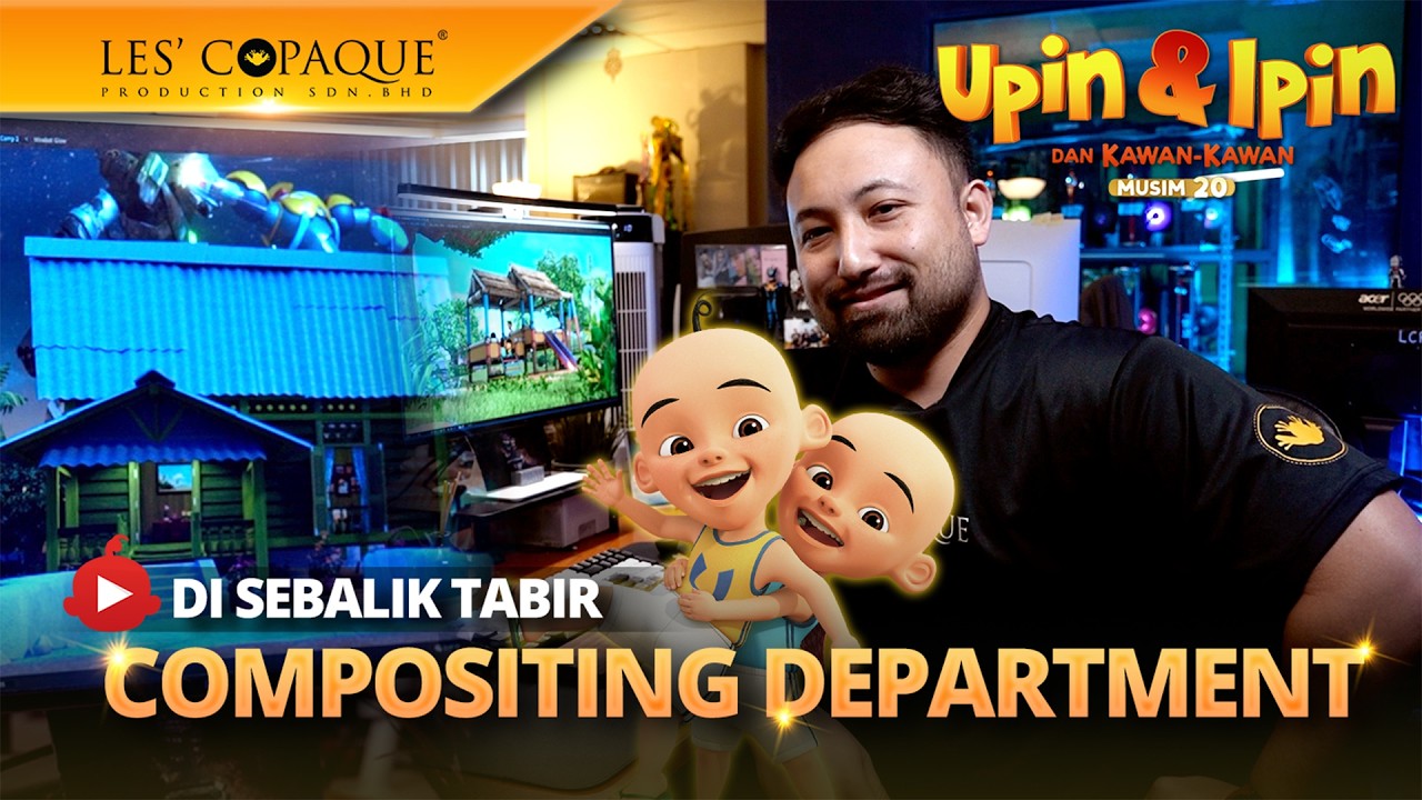 Di Sebalik Tabir : Compositing Department Upin & Ipin Musim 20