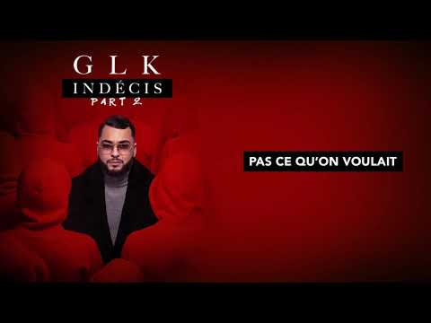 GLK - Pas ce qu'on voulait [Audio Officiel]