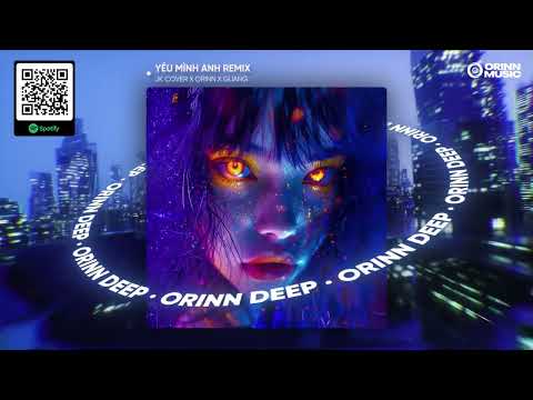 YÊU MÌNH ANH REMIX - DADA | JK COVER x ORINN x GUANG