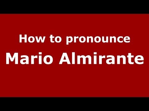 How to pronounce Mario Almirante (Italian/Italy) - PronounceNames.com